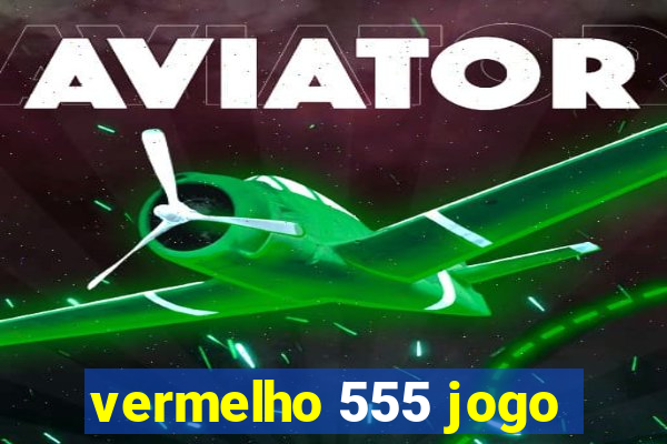 vermelho 555 jogo